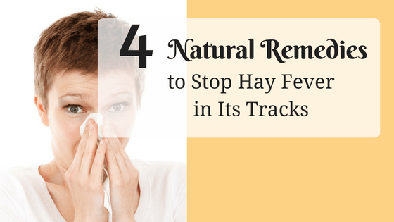 4 Natural Remedies to Stop Hay Fever in Its Tracks
