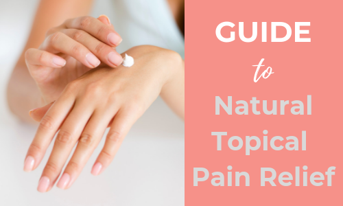 guide to natural topical pain relievers