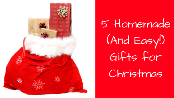 5 Homemade (And Easy!) Gifts for Christmas