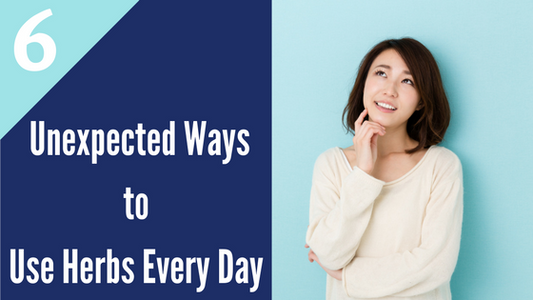 6 Unexpected Ways to Use Herbs Every Day