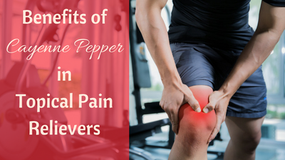 Benefits of Cayenne Pepper in Topical Pain Relievers