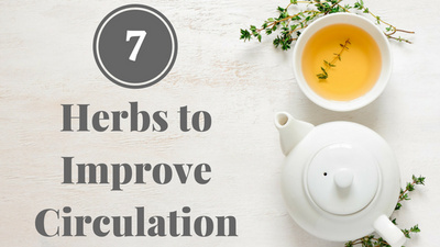Top 7 Herbs to Improve Circulation (+ The Best Way to Use Them)