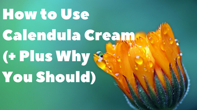 How to Use Calendula Cream (+ Why You Should)