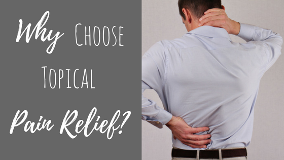 Why Choose Topical Pain Relief?