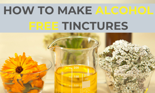 How to Make a Tincture Without Alcohol