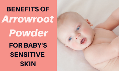 Benefits of Arrowroot Powder for Babies’ Skin