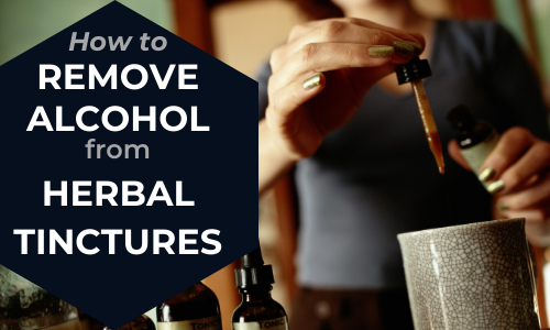 How To Remove Alcohol From Herbal Tinctures