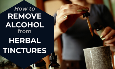 How To Remove Alcohol From Herbal Tinctures